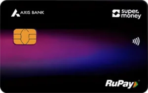 Axis Bank SuperMoney RuPay Credit Card